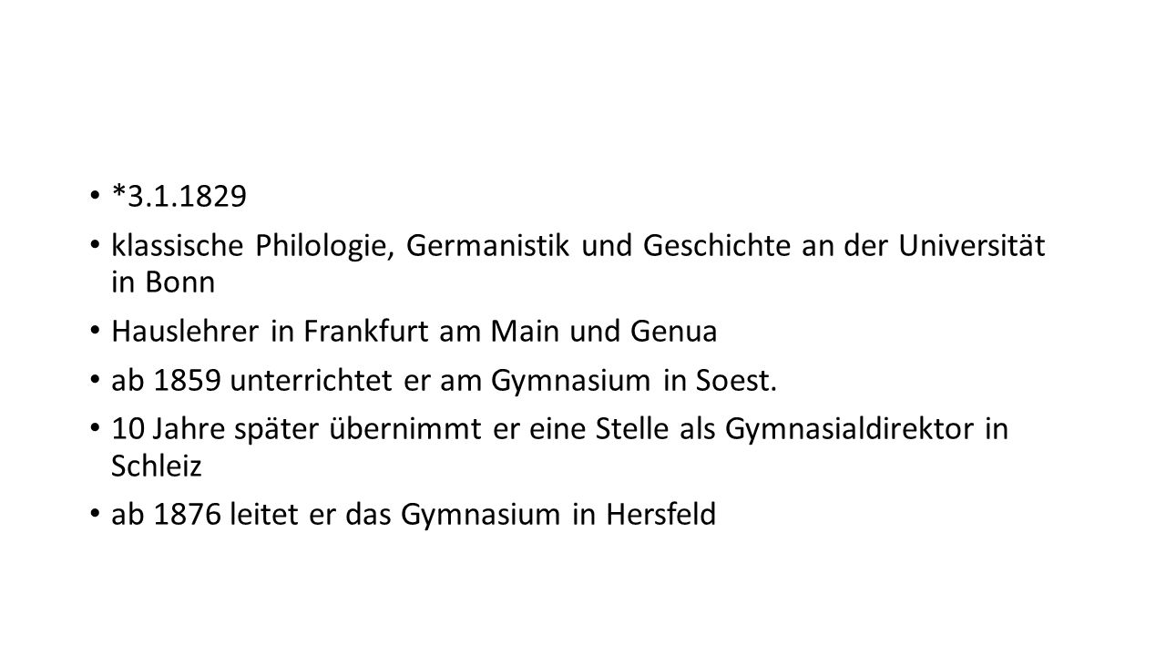 * klassische Philologie, Germanistik und Geschichte an der Universität in Bonn. Hauslehrer in Frankfurt am Main und Genua.