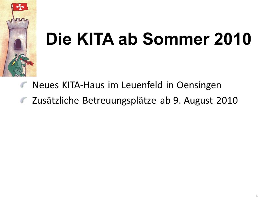 Die KITA ab Sommer 2010 Neues KITA-Haus im Leuenfeld in Oensingen