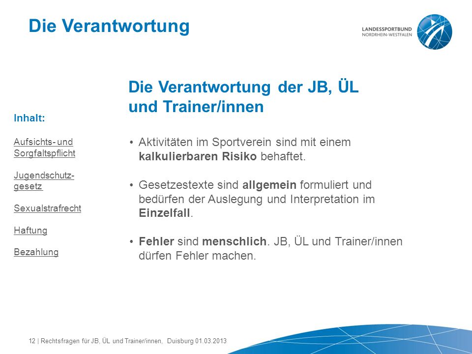 Die Verantwortung Die Verantwortung der JB, ÜL und Trainer/innen