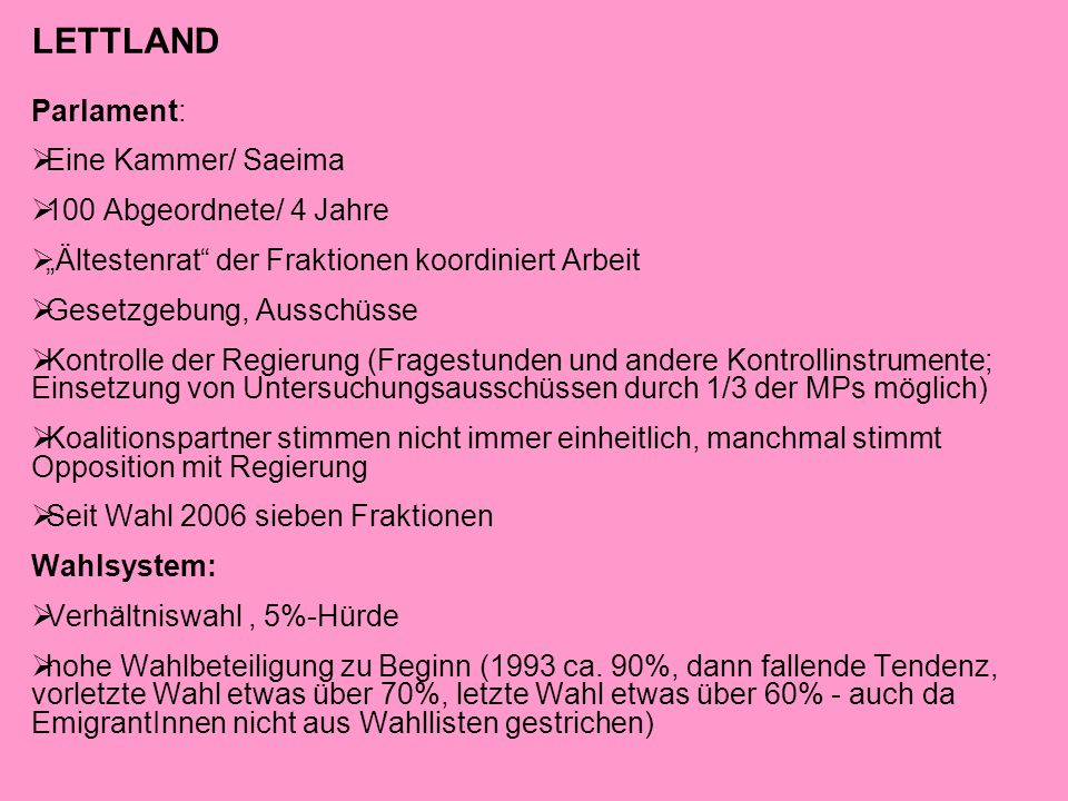LETTLAND Parlament: Eine Kammer/ Saeima 100 Abgeordnete/ 4 Jahre