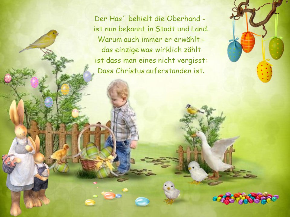 Der Has´ behielt die Oberhand - ist nun bekannt in Stadt und Land.