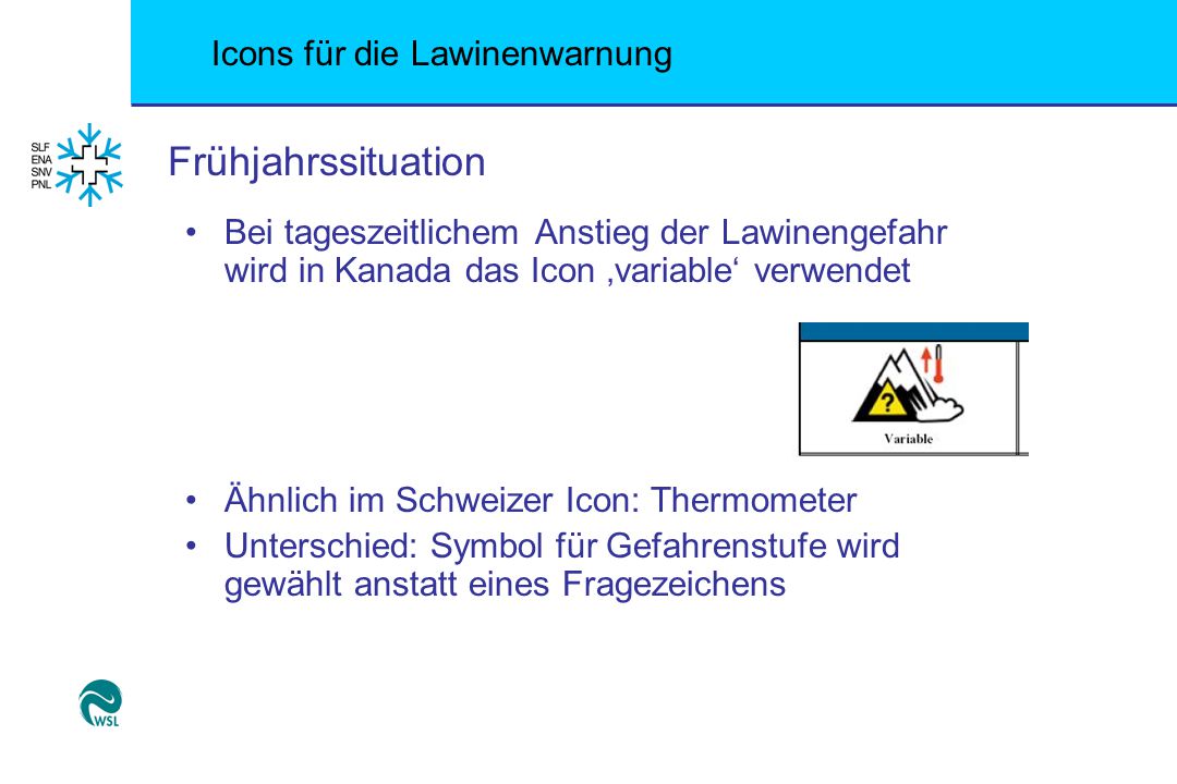 Frühjahrssituation Bei tageszeitlichem Anstieg der Lawinengefahr wird in Kanada das Icon ‚variable‘ verwendet.