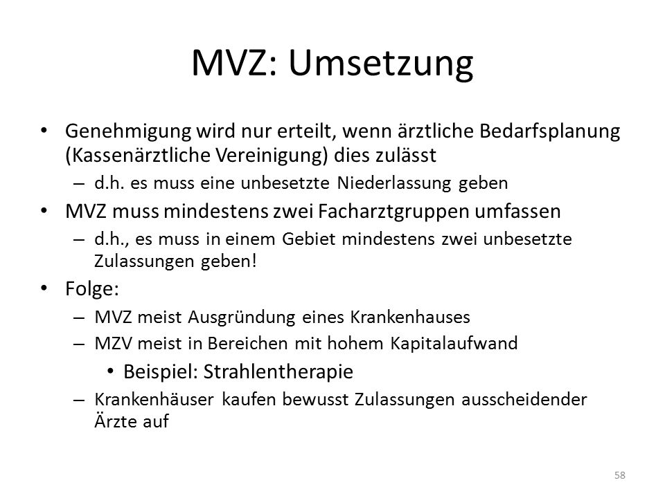 MVZ: Umsetzung Genehmigung wird nur erteilt, wenn ärztliche Bedarfsplanung (Kassenärztliche Vereinigung) dies zulässt.
