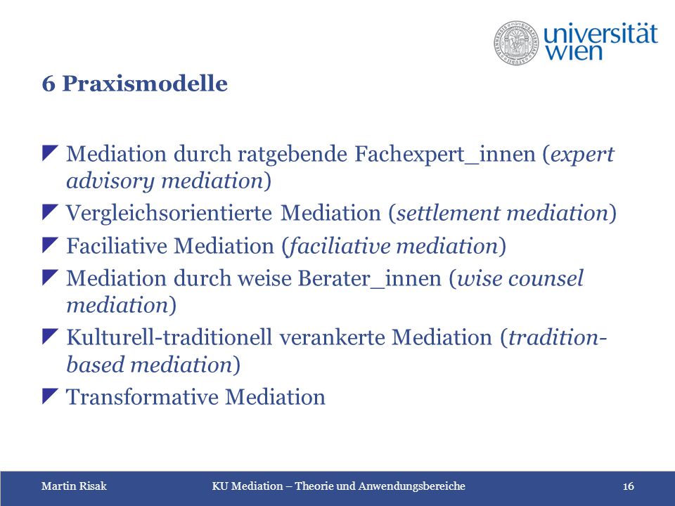 6 Praxismodelle Mediation durch ratgebende Fachexpert_innen (expert advisory mediation) Vergleichsorientierte Mediation (settlement mediation)
