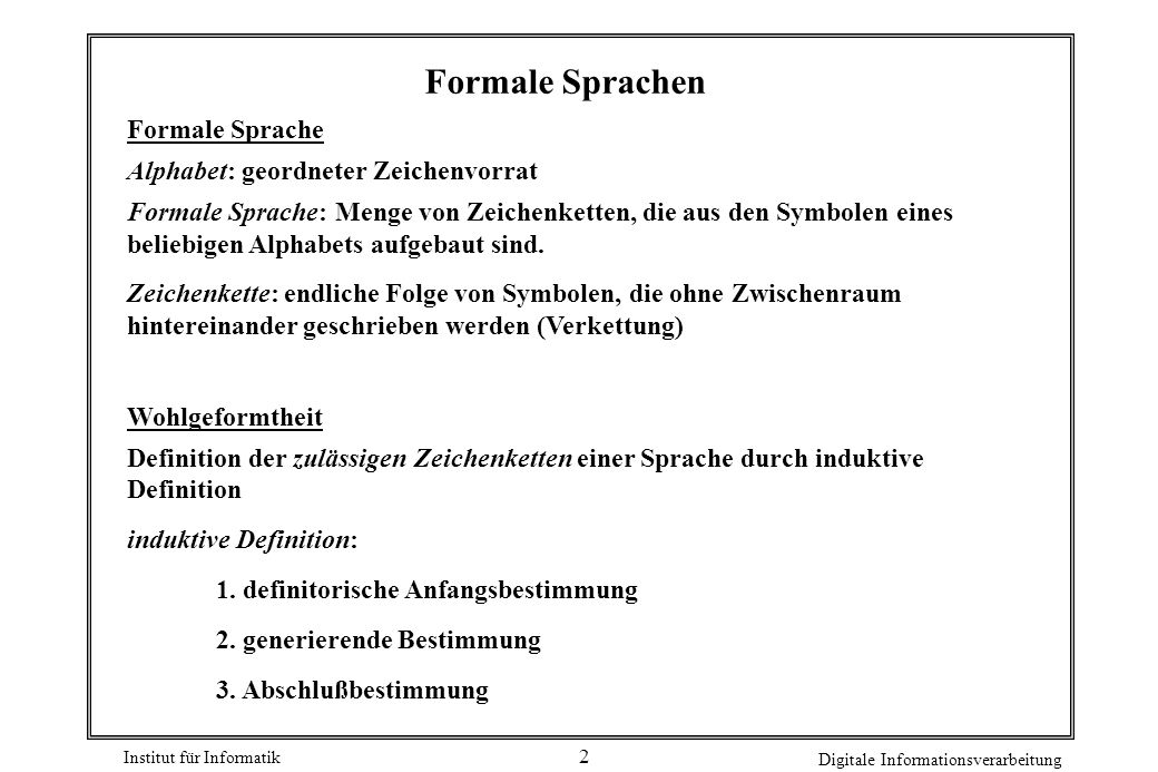 Formale Sprachen Formale Sprache Alphabet: geordneter Zeichenvorrat