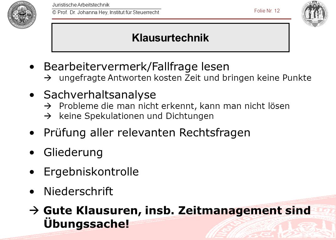 Klausurtechnik Bearbeitervermerk/Fallfrage lesen  ungefragte Antworten kosten Zeit und bringen keine Punkte.