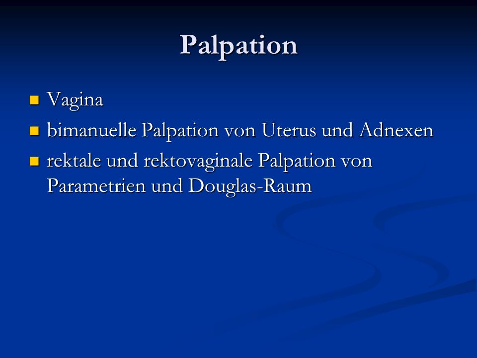 Palpation Vagina bimanuelle Palpation von Uterus und Adnexen