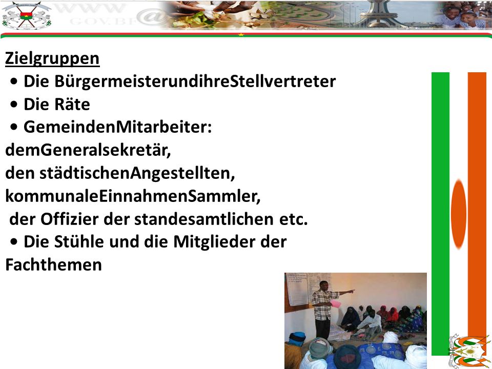 Zielgruppen • Die BürgermeisterundihreStellvertreter. • Die Räte. • GemeindenMitarbeiter: demGeneralsekretär,