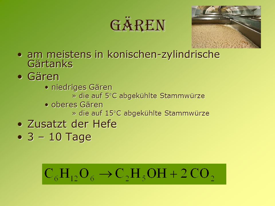 Gären Gären Zusatzt der Hefe 3 – 10 Tage