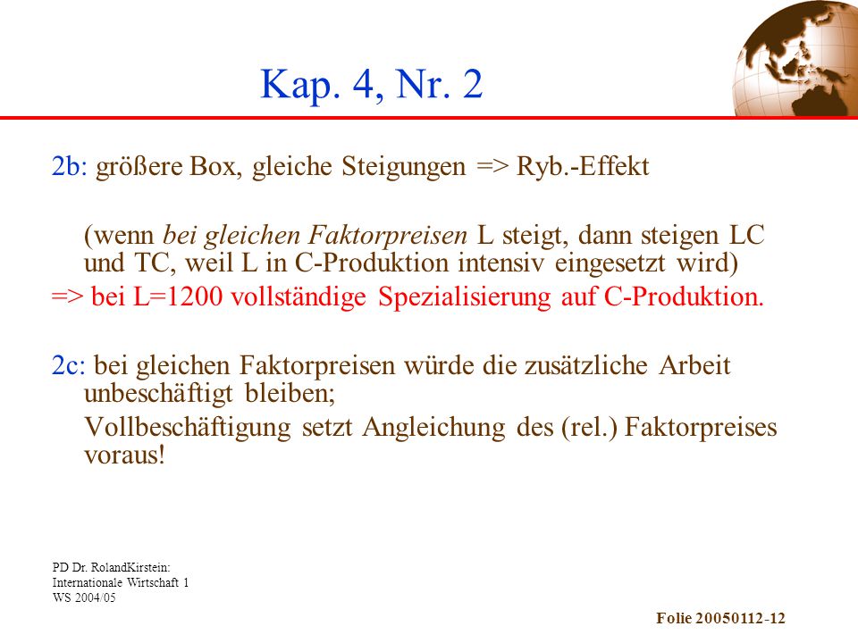 Kap. 4, Nr. 2 2b: größere Box, gleiche Steigungen => Ryb.-Effekt