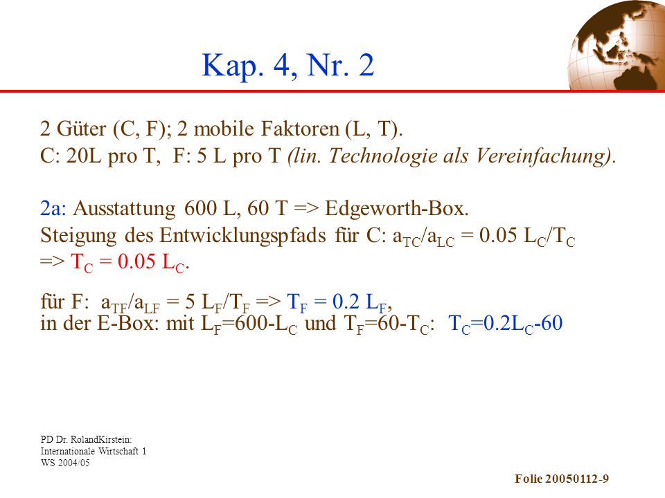 Kap. 4, Nr. 2 2 Güter (C, F); 2 mobile Faktoren (L, T).