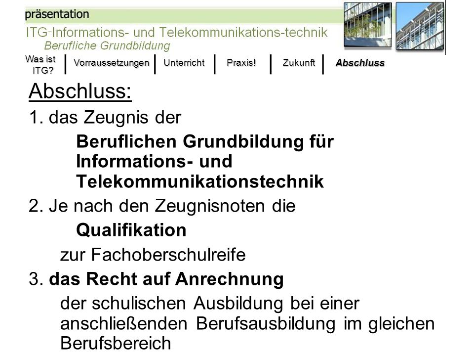 | | | | | Abschluss: 1. das Zeugnis der