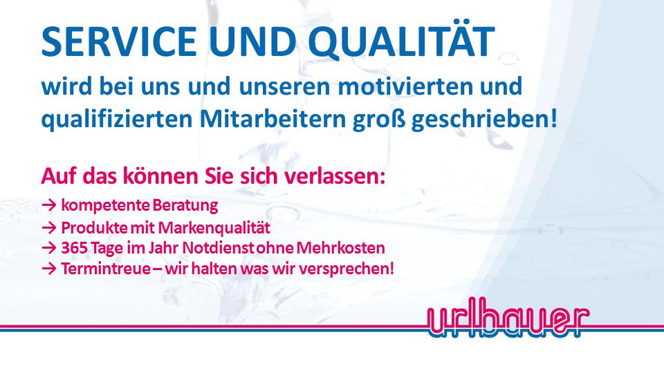 SERVICE UND QUALITÄT wird bei uns und unseren motivierten und qualifizierten Mitarbeitern groß geschrieben!