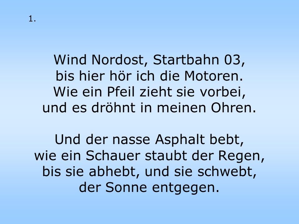 Wind Nordost, Startbahn 03, bis hier hör ich die Motoren.