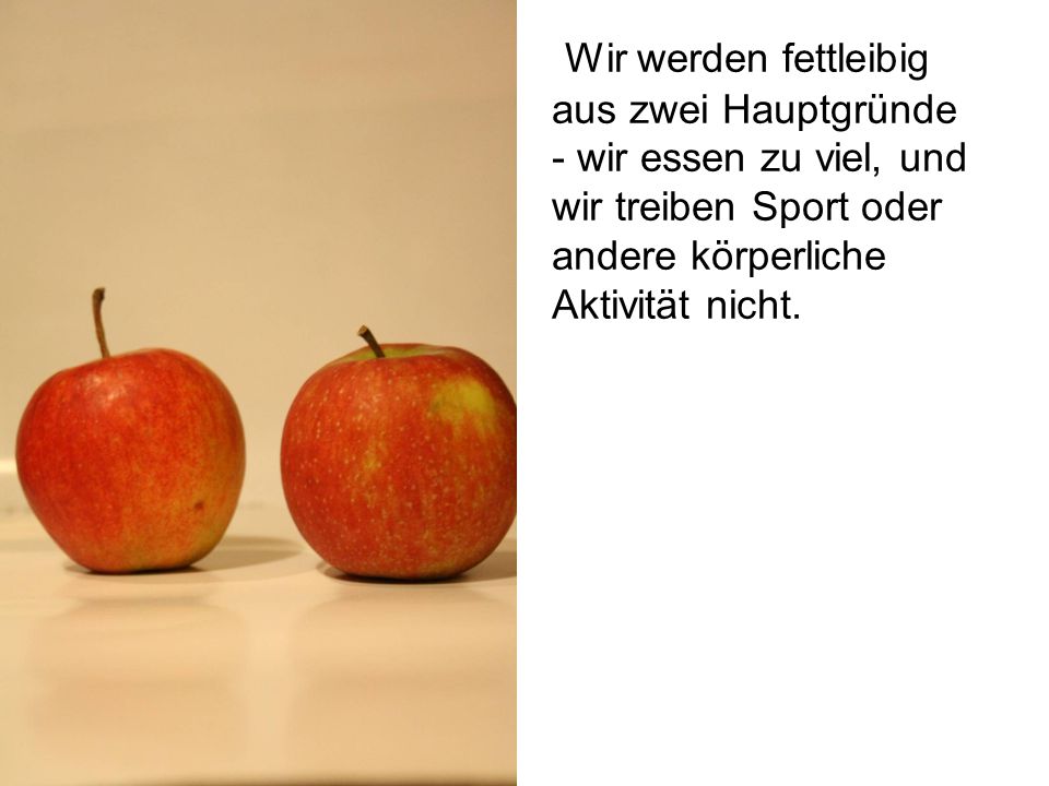 Wir werden fettleibig aus zwei Hauptgründe - wir essen zu viel, und wir treiben Sport oder andere körperliche Aktivität nicht.