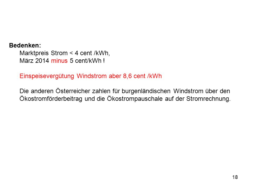 Bedenken: Marktpreis Strom < 4 cent /kWh, März 2014 minus 5 cent/kWh ! Einspeisevergütung Windstrom aber 8,6 cent /kWh.