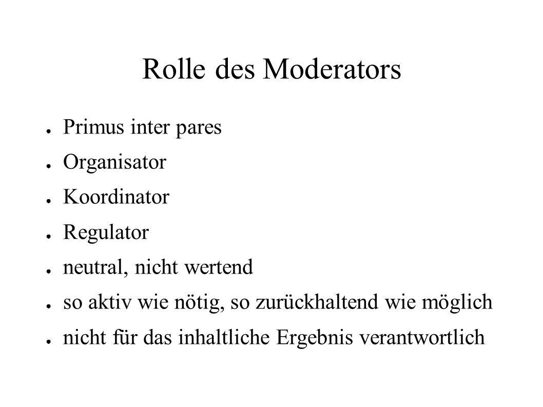 Rolle des Moderators Primus inter pares Organisator Koordinator