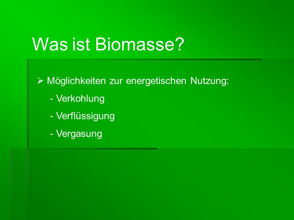 Was ist Biomasse Möglichkeiten zur energetischen Nutzung: