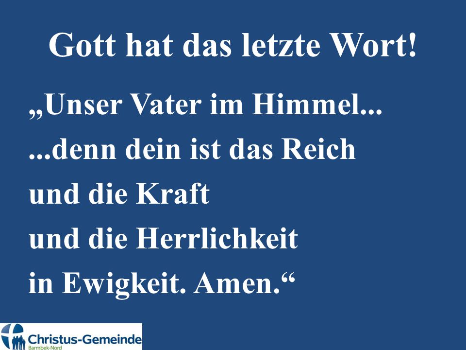 Gott hat das letzte Wort!