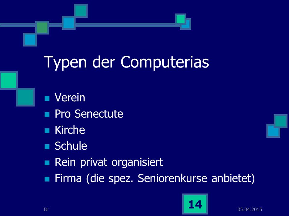 Typen der Computerias Verein Pro Senectute Kirche Schule