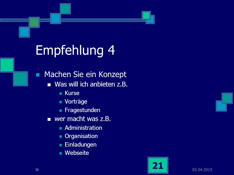 Empfehlung 4 Machen Sie ein Konzept Was will ich anbieten z.B.