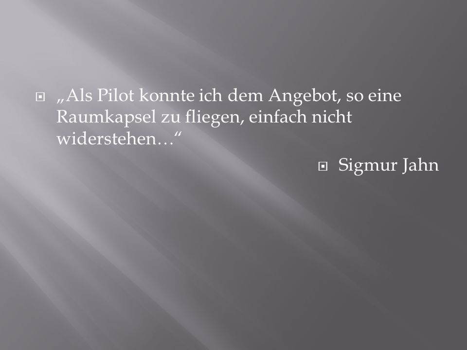 „Als Pilot konnte ich dem Angebot, so eine Raumkapsel zu fliegen, einfach nicht widerstehen…