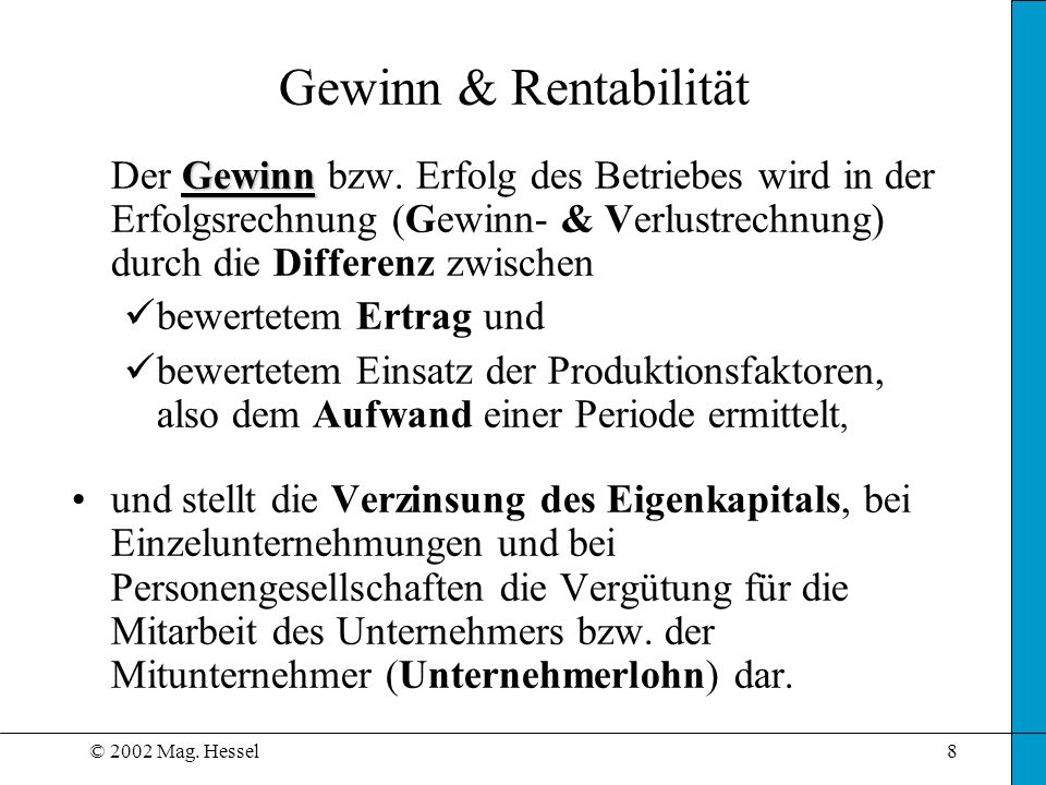 Gewinn & Rentabilität Der Gewinn bzw. Erfolg des Betriebes wird in der Erfolgsrechnung (Gewinn- & Verlustrechnung) durch die Differenz zwischen.