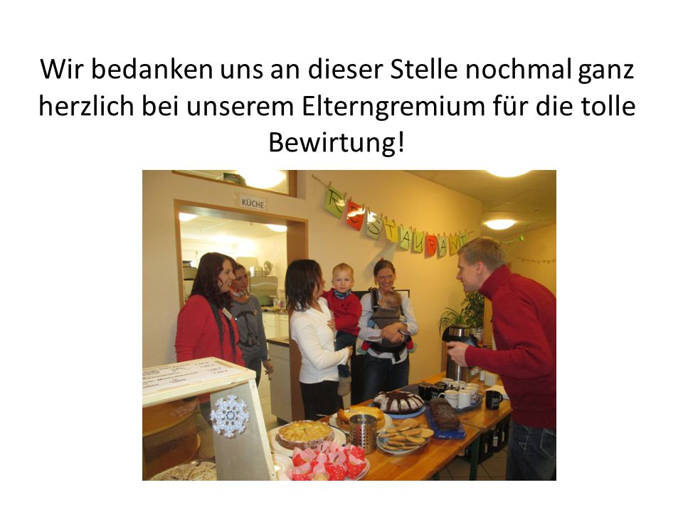 Wir bedanken uns an dieser Stelle nochmal ganz herzlich bei unserem Elterngremium für die tolle Bewirtung!