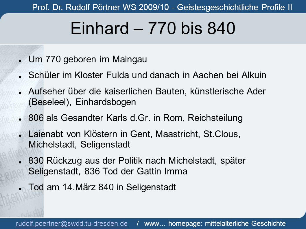 Einhard – 770 bis 840 Um 770 geboren im Maingau