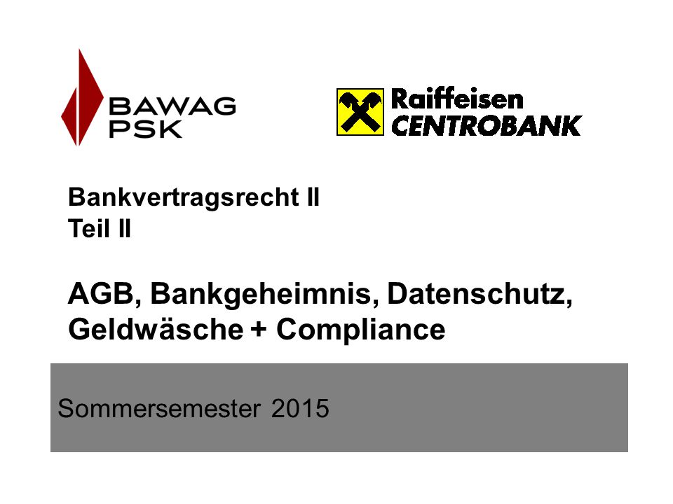 Bankvertragsrecht II Teil II AGB, Bankgeheimnis, Datenschutz, Geldwäsche + Compliance