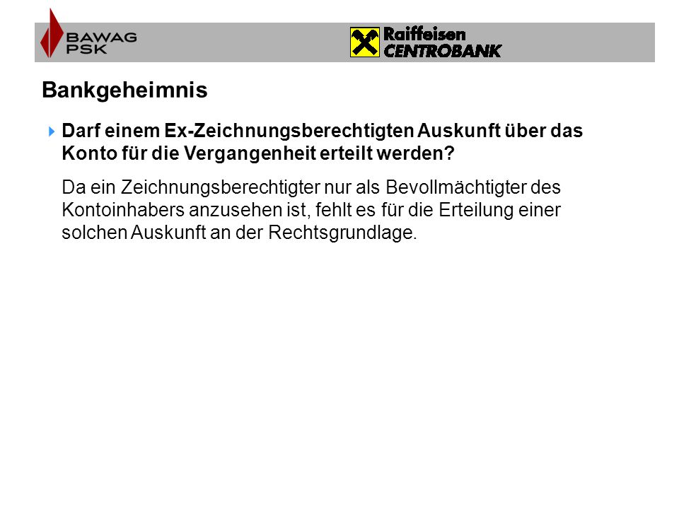 Bankgeheimnis Darf einem Ex-Zeichnungsberechtigten Auskunft über das Konto für die Vergangenheit erteilt werden