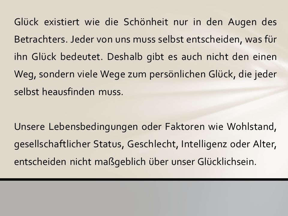 Glück existiert wie die Schönheit nur in den Augen des Betrachters
