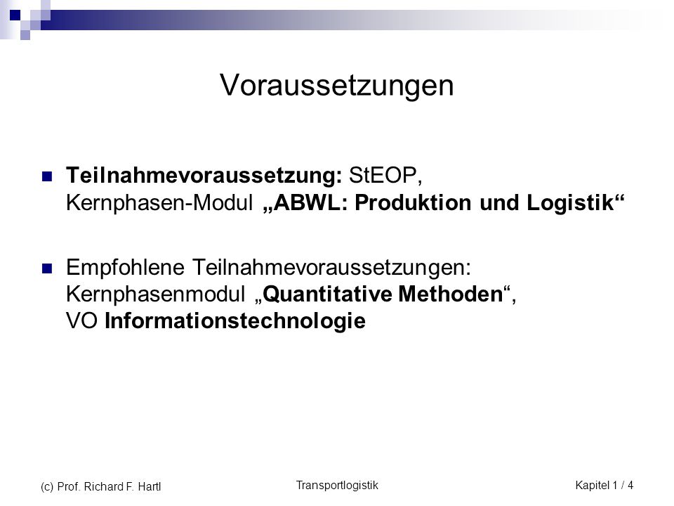 Voraussetzungen Teilnahmevoraussetzung: StEOP, Kernphasen-Modul „ABWL: Produktion und Logistik