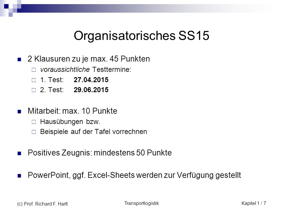 Organisatorisches SS15 2 Klausuren zu je max. 45 Punkten