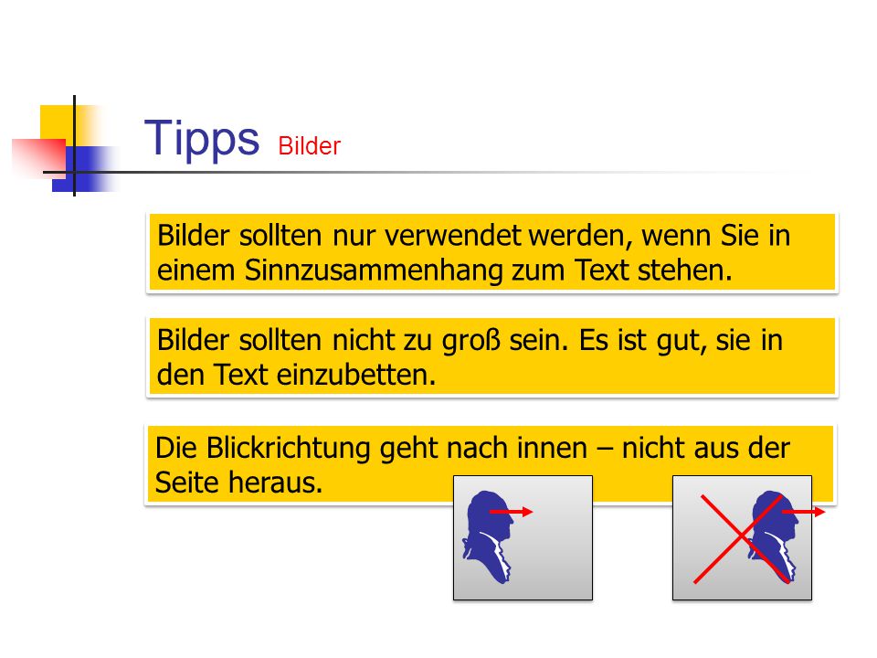 Tipps Bilder Bilder sollten nur verwendet werden, wenn Sie in einem Sinnzusammenhang zum Text stehen.