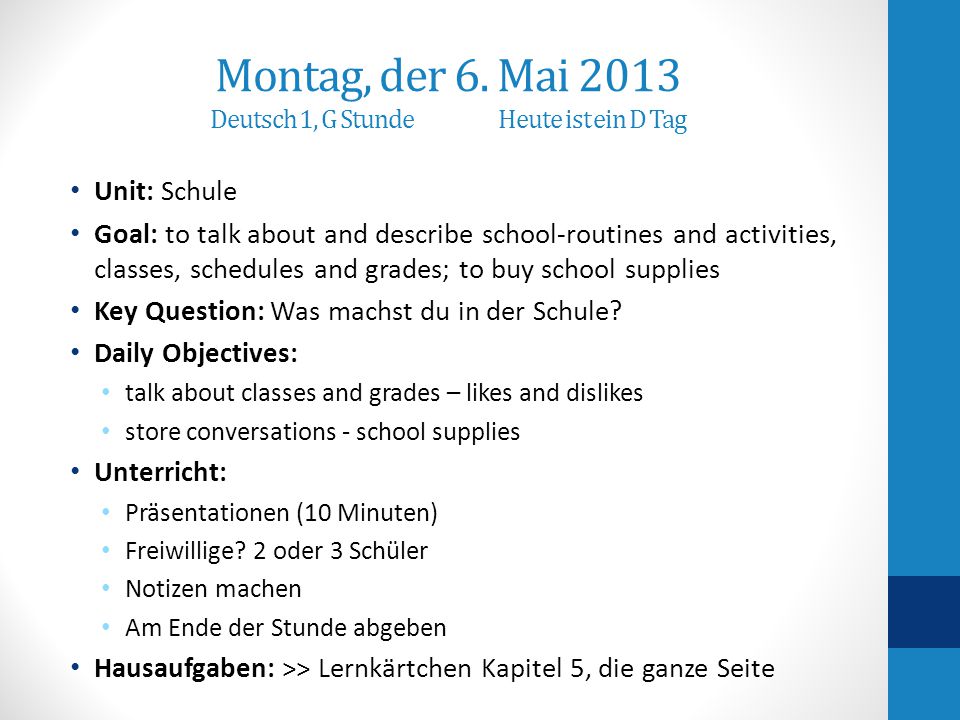 Montag, der 6. Mai 2013 Deutsch 1, G Stunde Heute ist ein D Tag