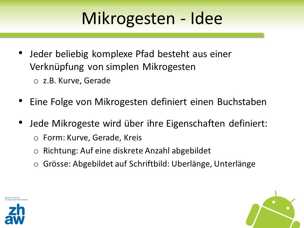 Mikrogesten - Idee Jeder beliebig komplexe Pfad besteht aus einer Verknüpfung von simplen Mikrogesten.