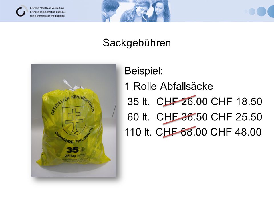 Sackgebühren Beispiel: 1 Rolle Abfallsäcke 35 lt. CHF CHF lt.