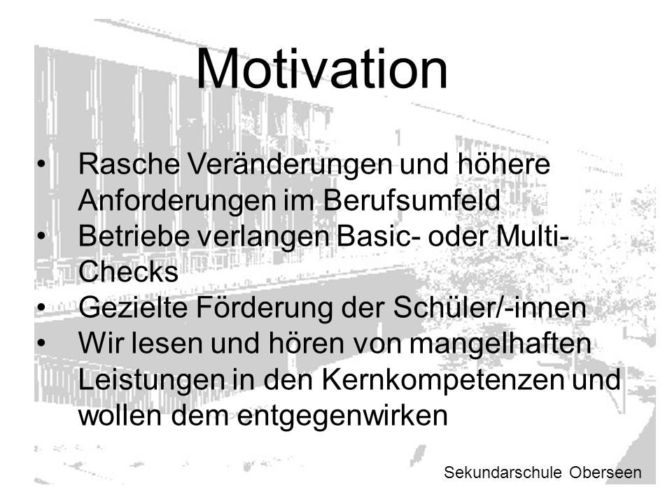Motivation Rasche Veränderungen und höhere Anforderungen im Berufsumfeld. Betriebe verlangen Basic- oder Multi-Checks.