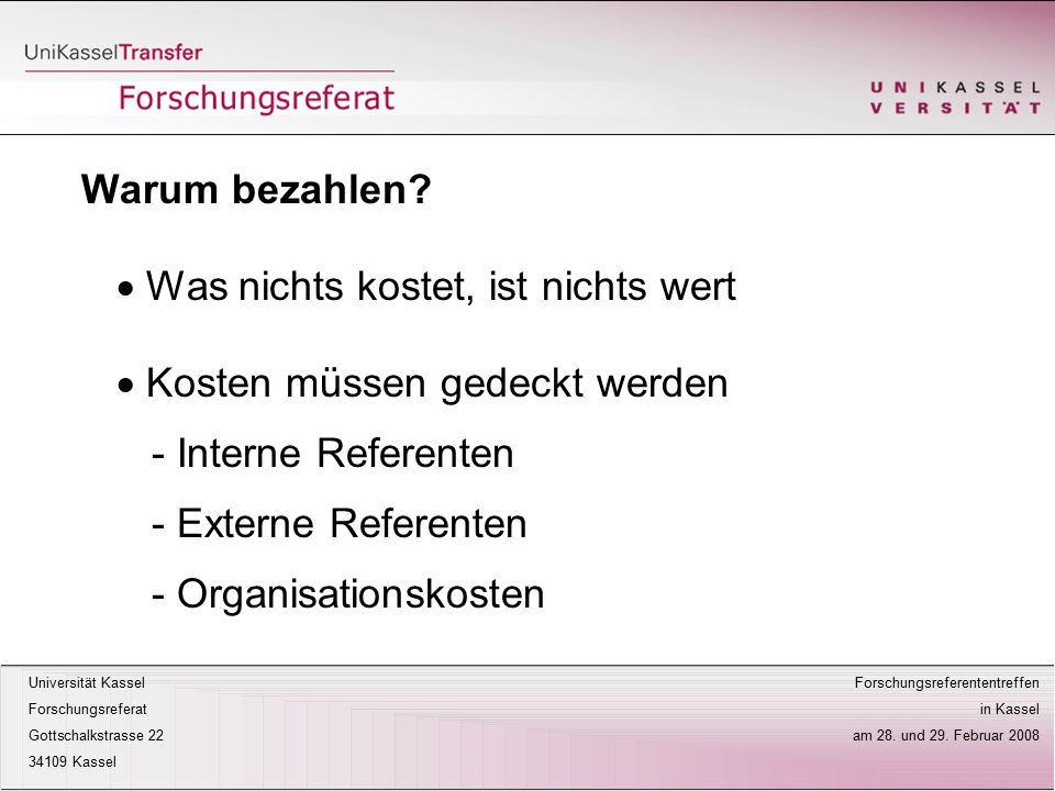 Warum bezahlen Was nichts kostet, ist nichts wert. Kosten müssen gedeckt werden. - Interne Referenten.