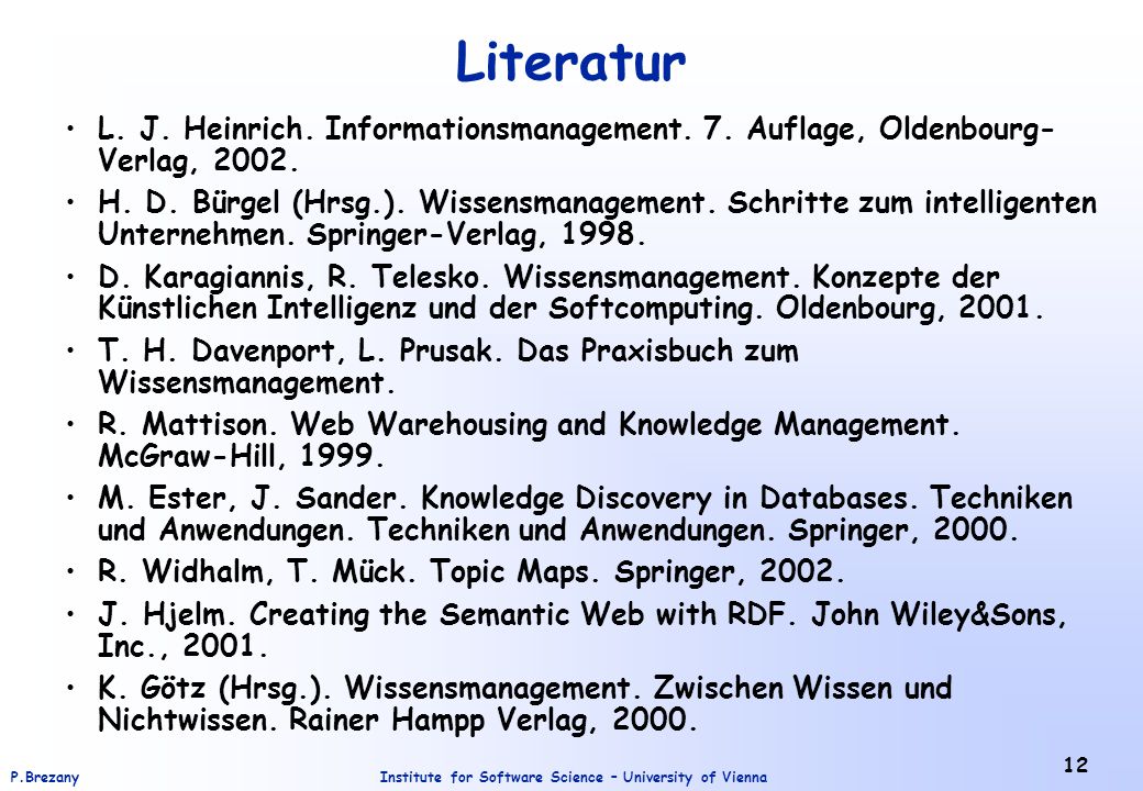 Literatur L. J. Heinrich. Informationsmanagement. 7. Auflage, Oldenbourg-Verlag,