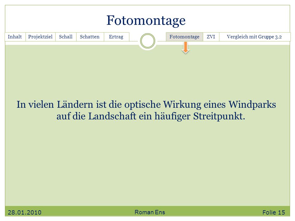 Fotomontage Inhalt. Projektziel. Ganttchart. Schall. Schatten. Ertrag. Fotomontage. ZVI. Vergleich mit Gruppe 3.2.