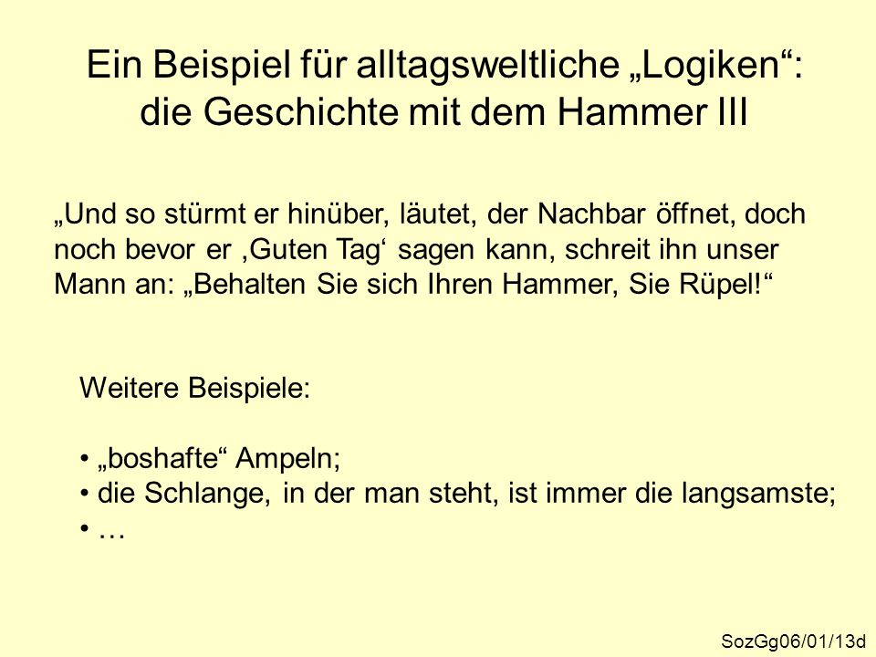 Ein Beispiel für alltagsweltliche „Logiken : die Geschichte mit dem Hammer III