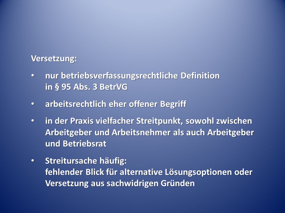 Versetzung: nur betriebsverfassungsrechtliche Definition in § 95 Abs. 3 BetrVG. arbeitsrechtlich eher offener Begriff.