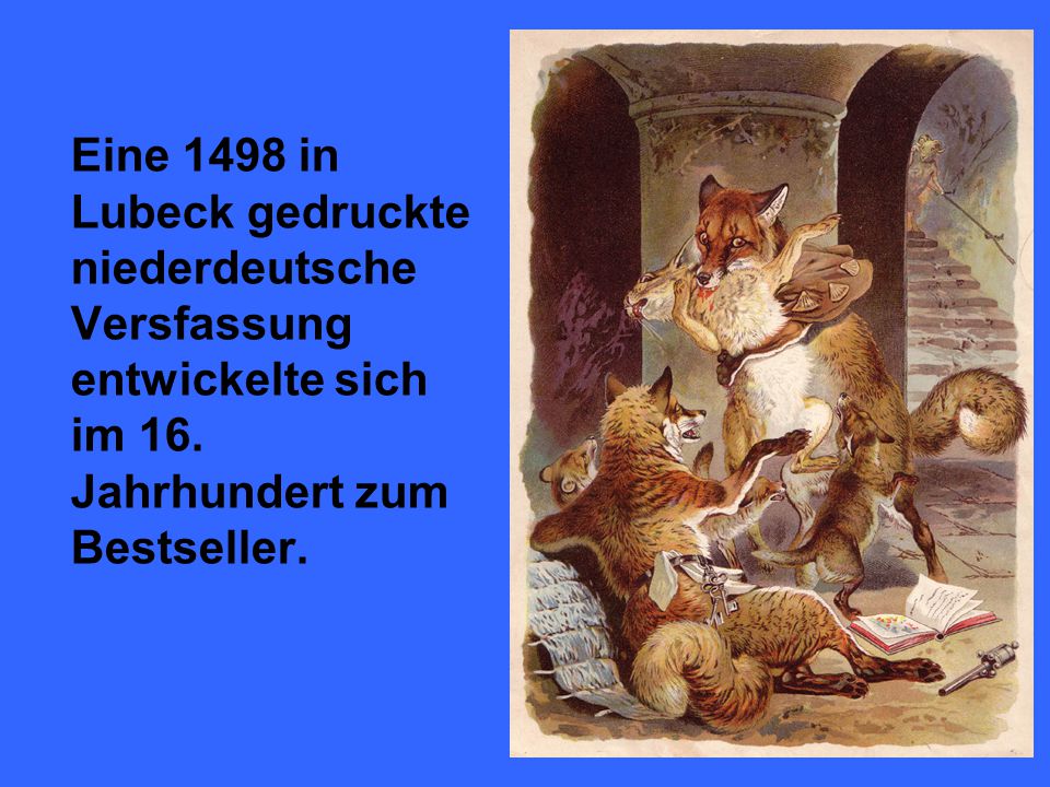 Eine 1498 in Lubeck gedruckte niederdeutsche Versfassung entwickelte sich im 16.