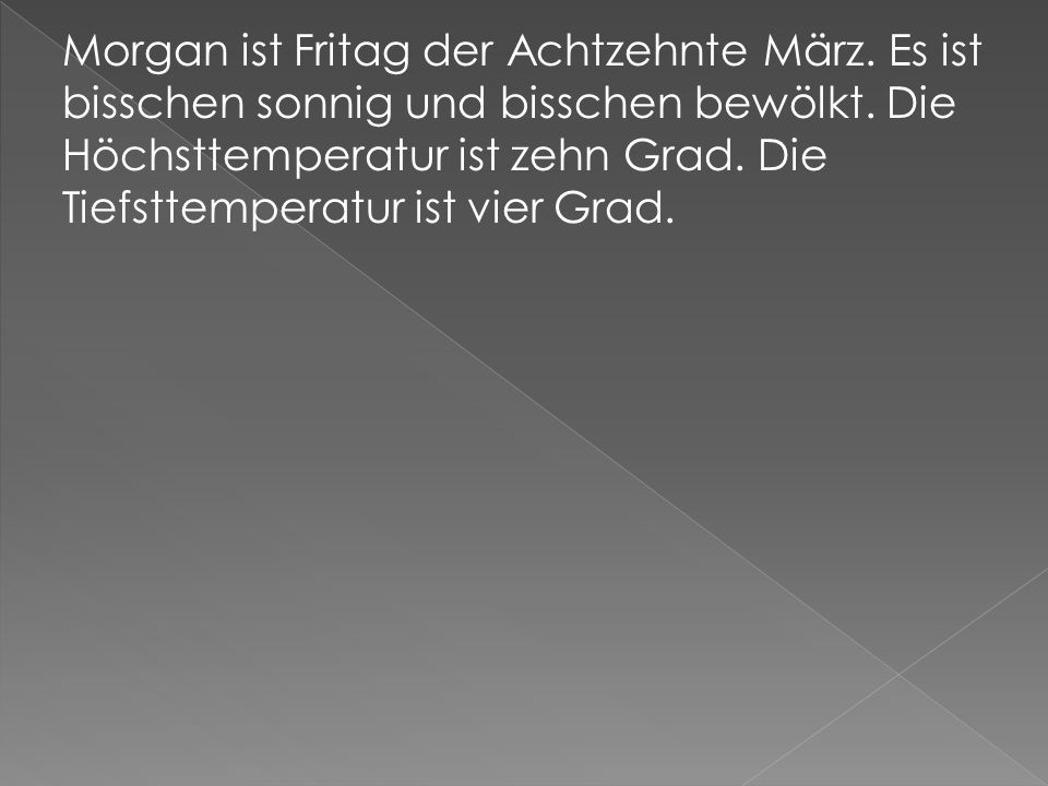 Morgan ist Fritag der Achtzehnte März