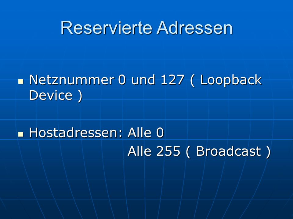 Reservierte Adressen Netznummer 0 und 127 ( Loopback Device )