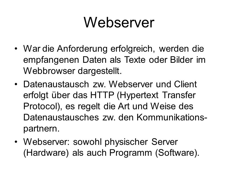Webserver War die Anforderung erfolgreich, werden die empfangenen Daten als Texte oder Bilder im Webbrowser dargestellt.