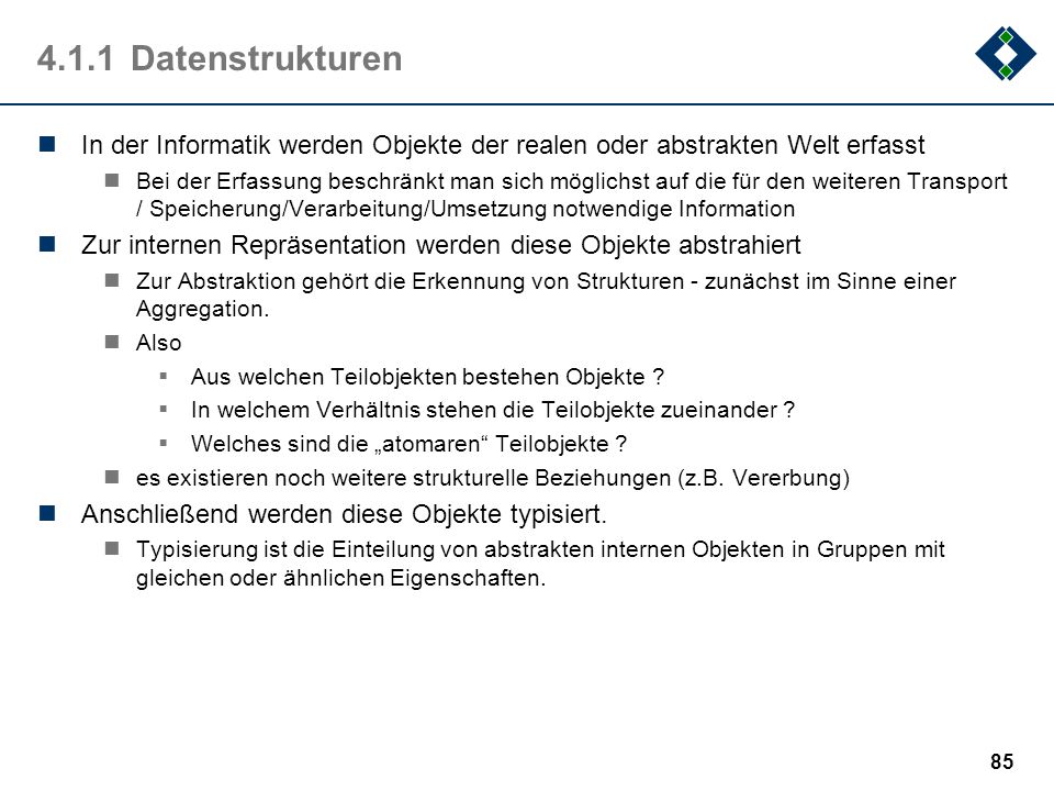 4.1.1 Datenstrukturen In der Informatik werden Objekte der realen oder abstrakten Welt erfasst.