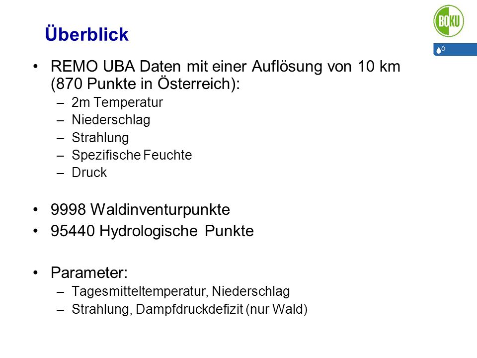 Überblick REMO UBA Daten mit einer Auflösung von 10 km (870 Punkte in Österreich): 2m Temperatur. Niederschlag.